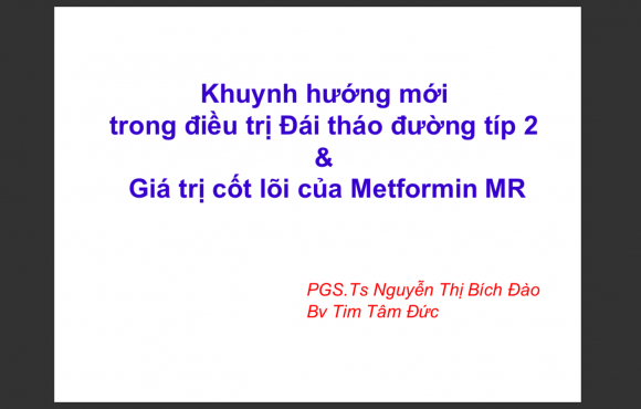 Khuynh hướng mới trong điều trị Đái tháo đường típ 2 – Giá trị cốt lõi của Metformin