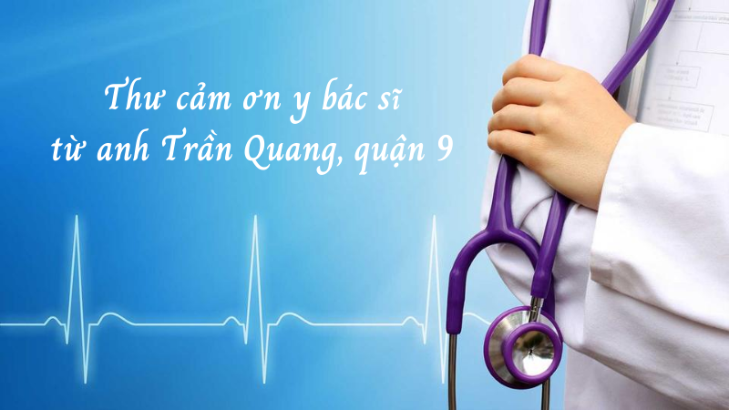 Thư cảm ơn y bác sĩ Bệnh viện Tâm Đức từ anh Trần Quang, Quận 9