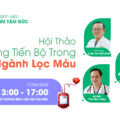 Hội thảo chuyên đề NHỮNG TIẾN BỘ TRONG NGÀNH LỌC MÁU