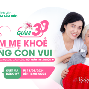 Chương trình Ưu đãi Khám Tầm soát Tim mạch nhân Ngày của Mẹ – “Tháng Báo hiếu cho Mẹ”