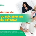 10 Dấu hiệu nguy cơ bệnh tim: Đau thắt ngực, buồn nôn, sưng mắt cá chân
