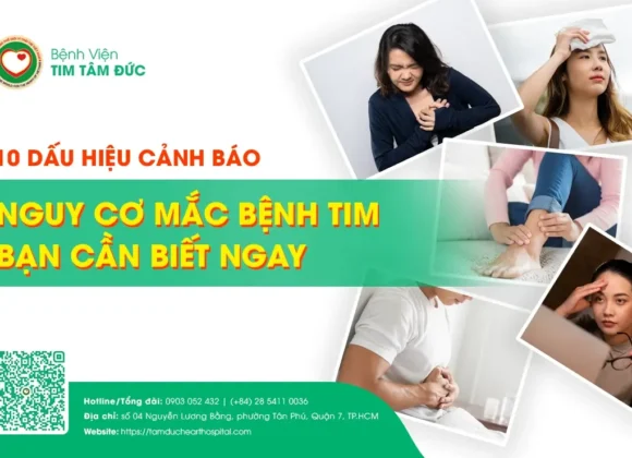 10 Dấu hiệu nguy cơ bệnh tim: Đau thắt ngực, buồn nôn, sưng mắt cá chân