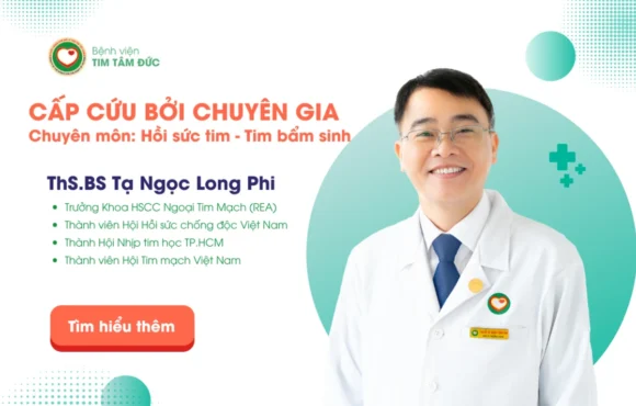 Hồi sức Cấp cứu bởi Chuyên gia - ThS.BS Tạ Ngọc Long Phi, Trưởng Khoa Hồi sức Cấp cứu Ngoại Tim mạch (REA)