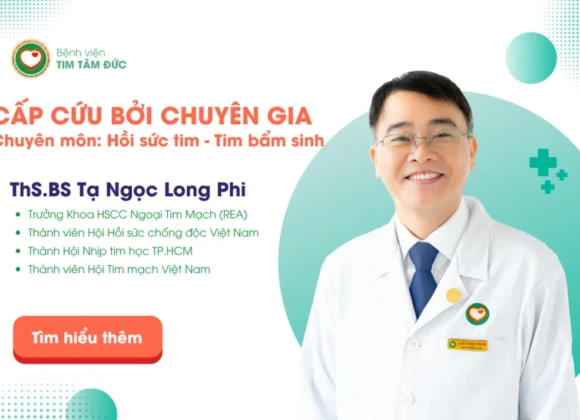 Hồi sức Cấp cứu bởi Chuyên gia - ThS.BS Tạ Ngọc Long Phi, Trưởng Khoa Hồi sức Cấp cứu Ngoại Tim mạch (REA)