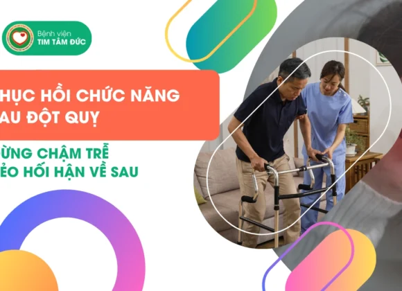 Phục hồi chức năng sau đột quỵ: Đừng chậm trễ!