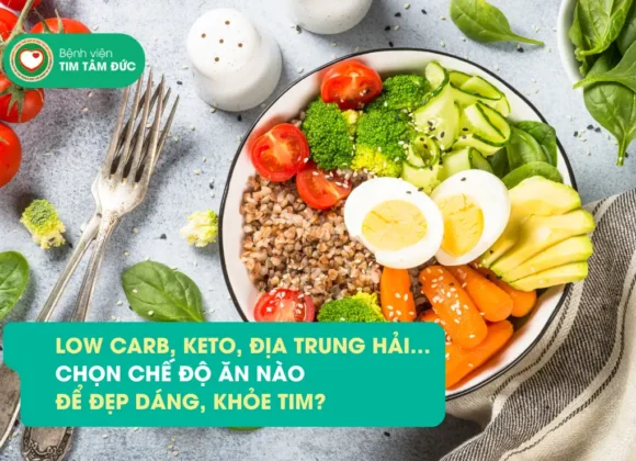 Low Carb, Keto, Địa Trung Hải… chọn chế độ ăn nào để đẹp dáng, khỏe tim?