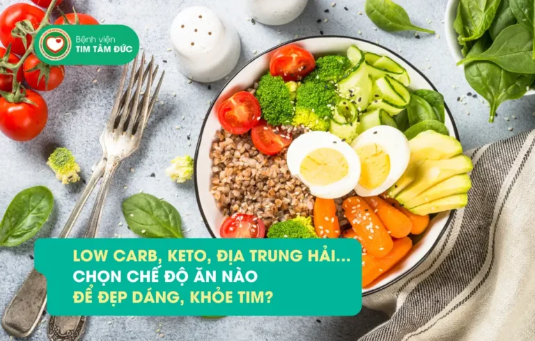 Low Carb, Keto, Địa Trung Hải… chọn chế độ ăn nào để đẹp dáng, khỏe tim?